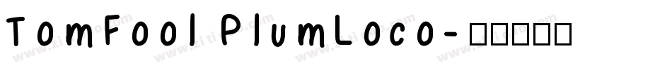 TomFool PlumLoco字体转换